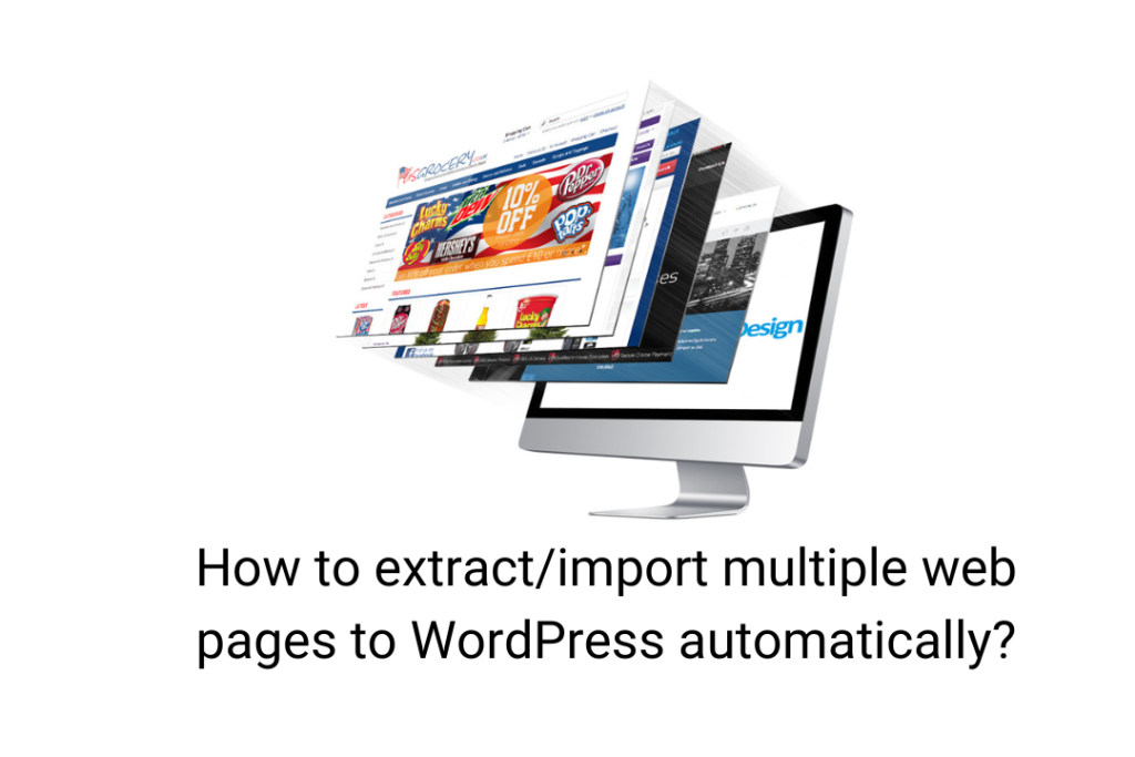 How to extract/import multiple web pages to WordPress automatically?