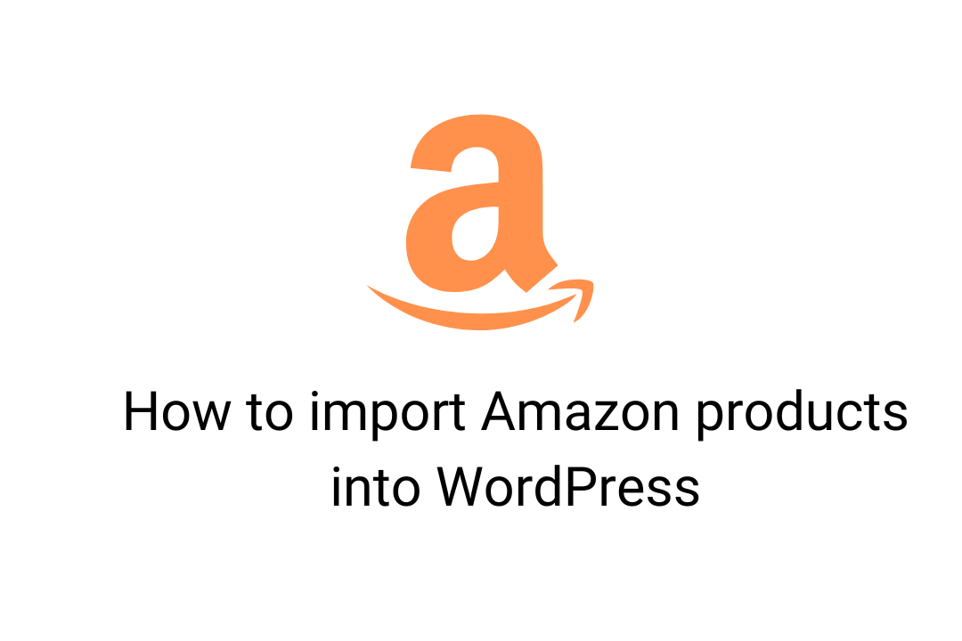 How to import Amazon products into WordPress