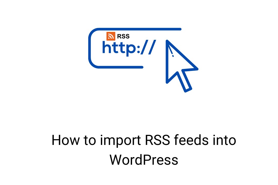 How to import RSS feeds into WordPress