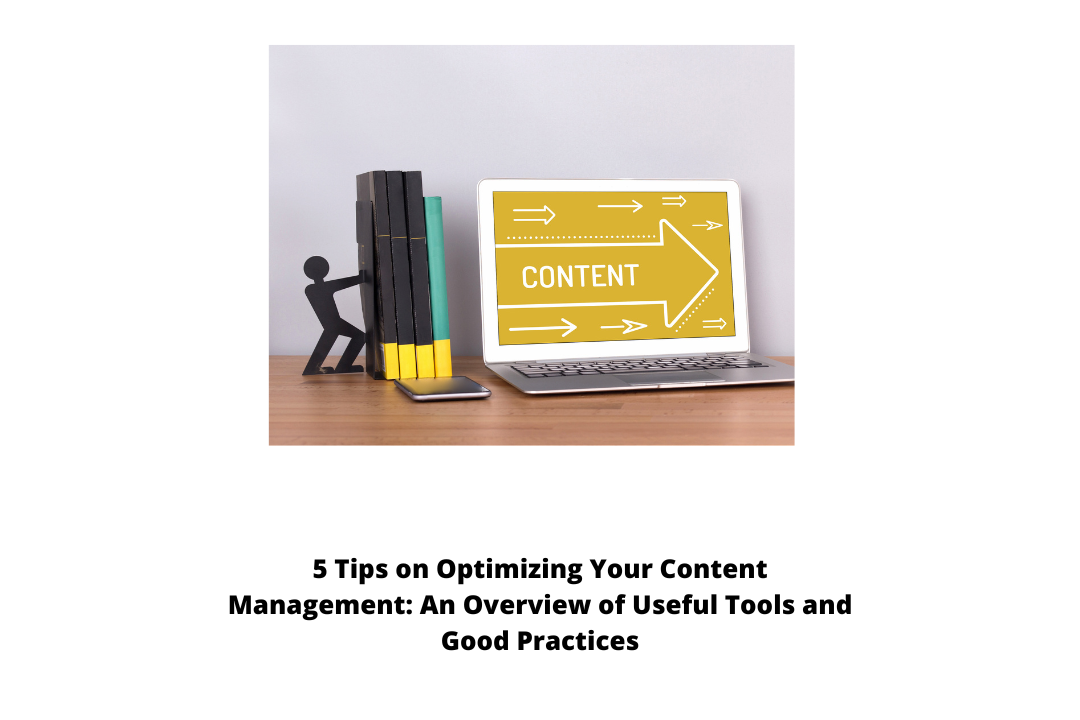 5 Tips on Optimizing Your Content Management: An Overview of Useful Tools and Good Practices