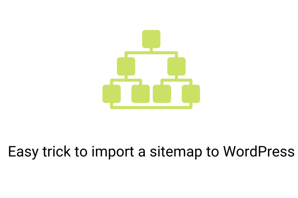 Easy trick to import a sitemap to WordPress