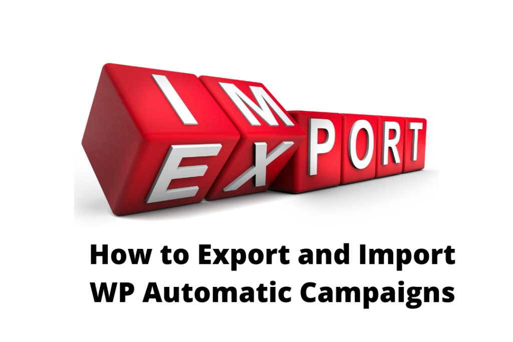 How to Export and Import WP Automatic Campaigns